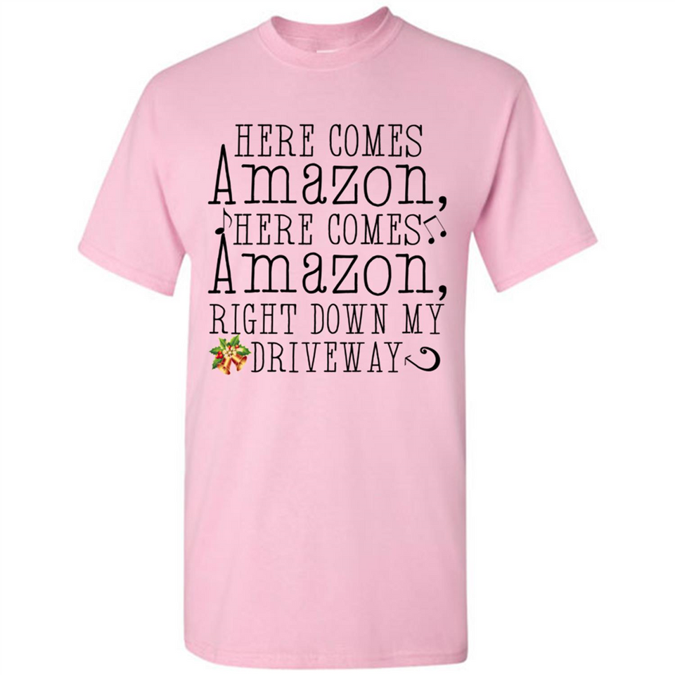 Here Comes Amazon Right Down My Driveway Christmas - Shirt