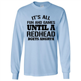 It's all fun and games until a redhead gets angry - Long Sleeve T-Shirt