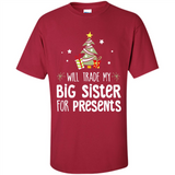Will Trade My Big Sister For Presents Christmas - Shirt