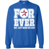 Houston Astros Forever For ever not just when we win - Sweatshirt