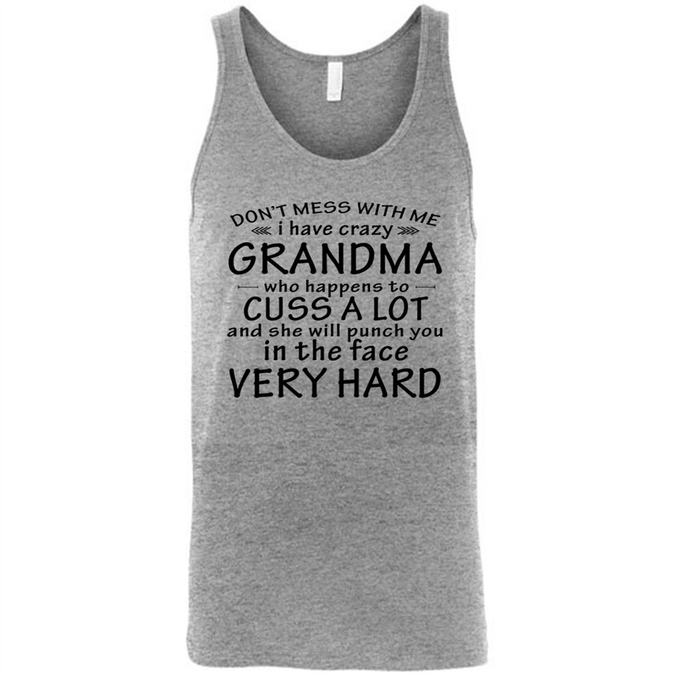 Don't Mess With Me My Grandma Is Crazy And She Will Punch You - Canvas Unisex Tank