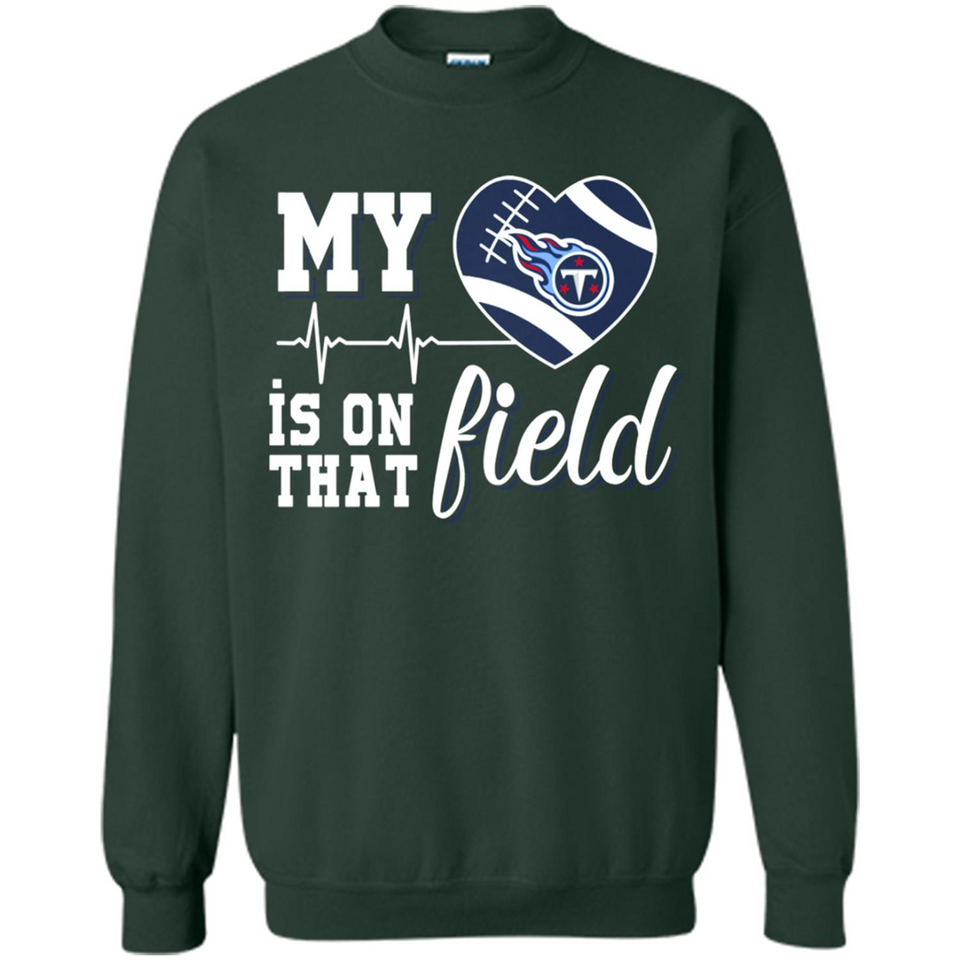 Tennessee Titans Football My Heart is on that Field - Sweatshirt