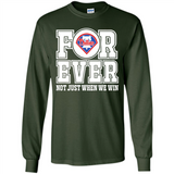 Philadelphia Phillies Forever For ever not just when we win - Long Sleeve T-Shirt