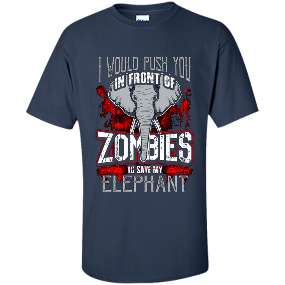 I Would Push You In Front Of Zombies To Save My Elephant