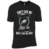 Don't Ask Me Why I'm A Philadelphia Eagles Fan Ask Yourself