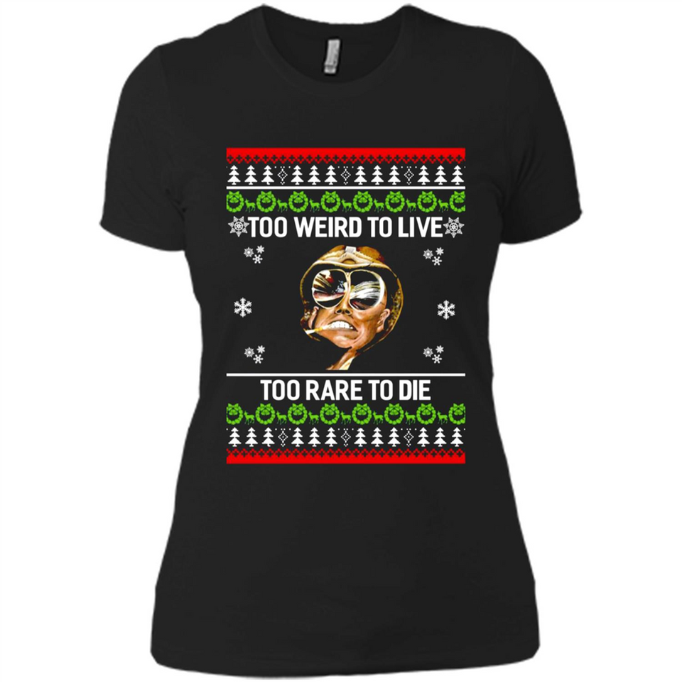 Too weird to live too rare to die Christmas - Ladies' Boyfriend T-Shirt