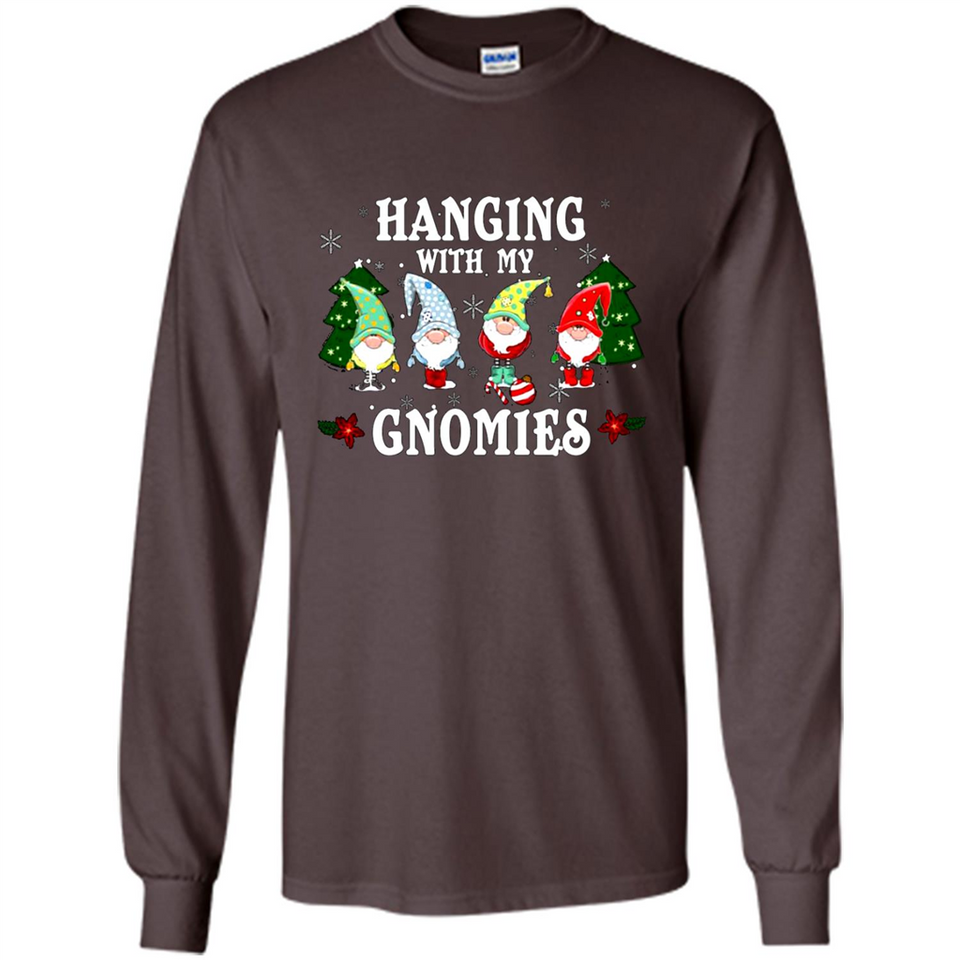 Christmas Garden Gnome Hanging With My Gnomies Shirt Sweater - Long Sleeve T-Shirt