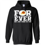 Phoenix Suns Forever For ever not just when we win - Hoodie