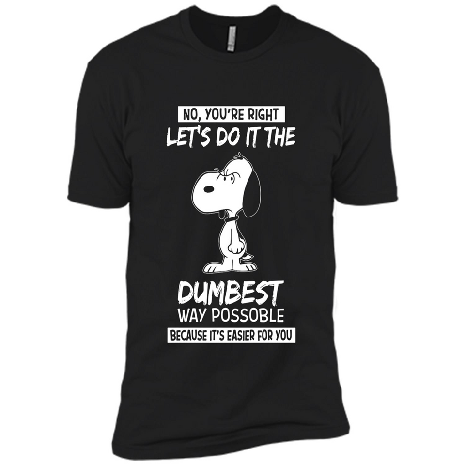 Snoopy Let's Do It The Dumbest Way Possible