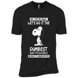 Snoopy Let's Do It The Dumbest Way Possible
