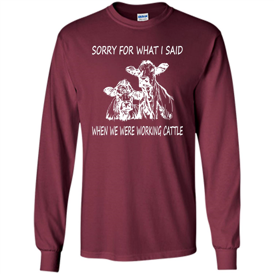 Sorry For What I Said When We Were Working Cattle
