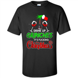 Drink Up Grinches It_s Fucking Christmas Funny Sweatshirt - Shirt