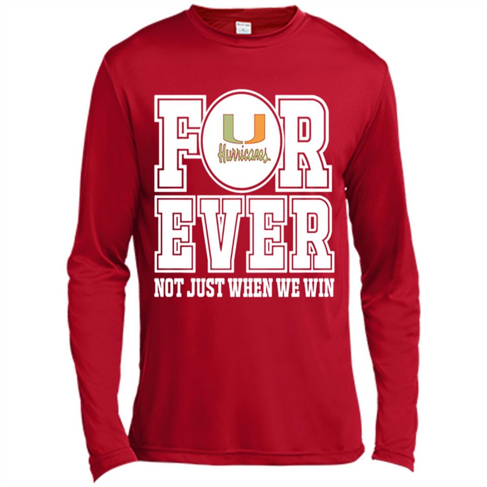 Miami Hurricanes Forever For ever not just when we win - Canvas Long Sleeve T-Shirt
