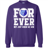 Memphis Grizzlies Forever For ever not just when we win - Sweatshirt