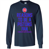 Reasons to be a Detroit Pistons Fan Complete List on Back - Long Sleeve T-Shirt