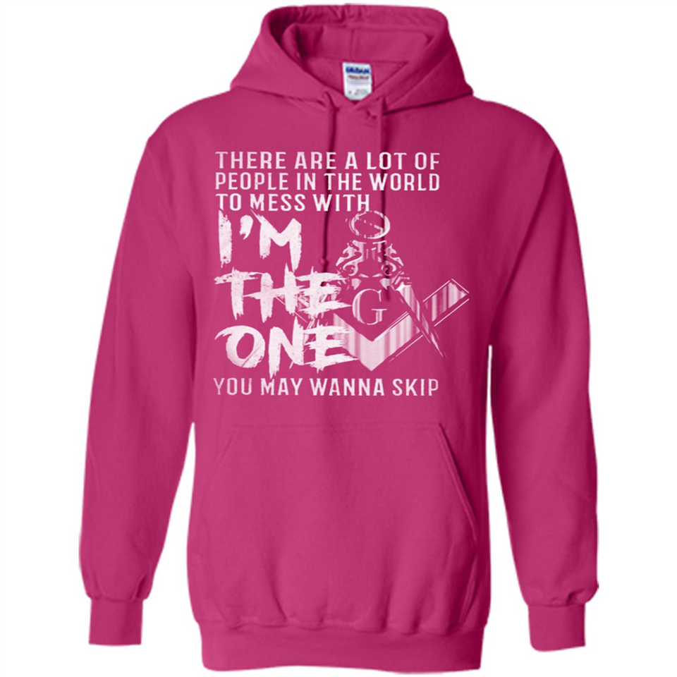 THERE ARE A LOT OF PEOPLE IN THE WORLD TO MESS WITH THE ONCE