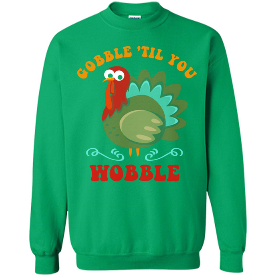Thanksgiving Gobble Wobble Turkey - Sweatshirt