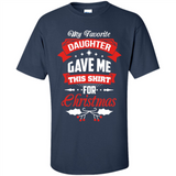 My Favorite Daughter Gave Me This Shirt For Christmas Gift - Shirt