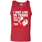 I May Live In Texas But My Team Is The Coyotes - Tank Top