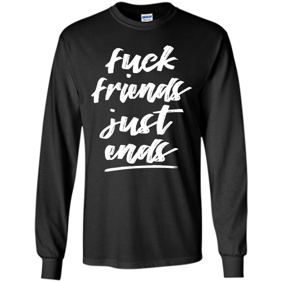 Fuck Friends Just Ends