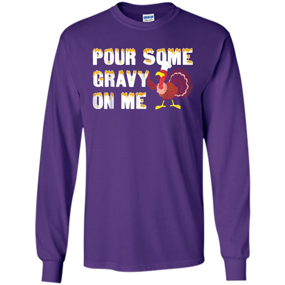 Pour Some Gravy On Me Funny Turkey Thanksgiving