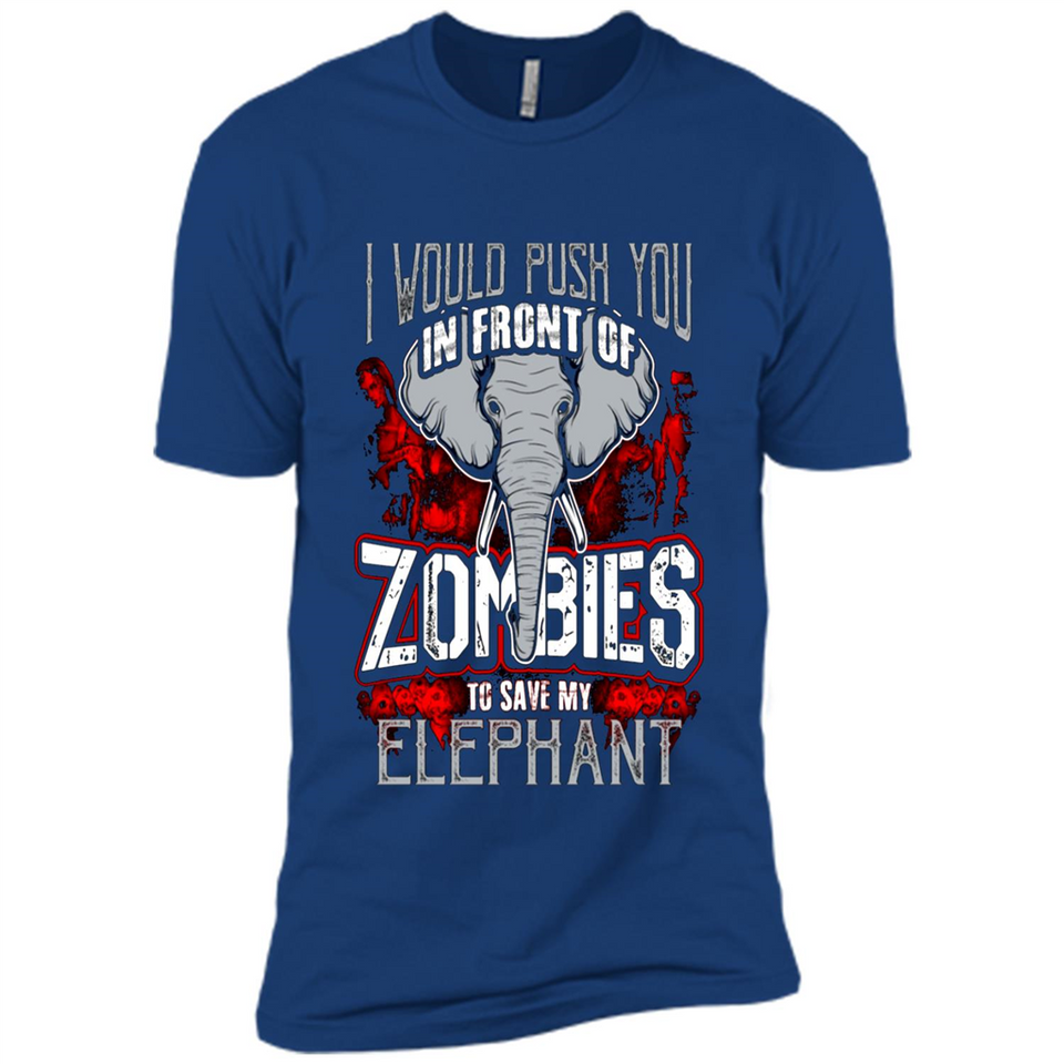 I Would Push You In Front Of Zombies To Save My Elephant