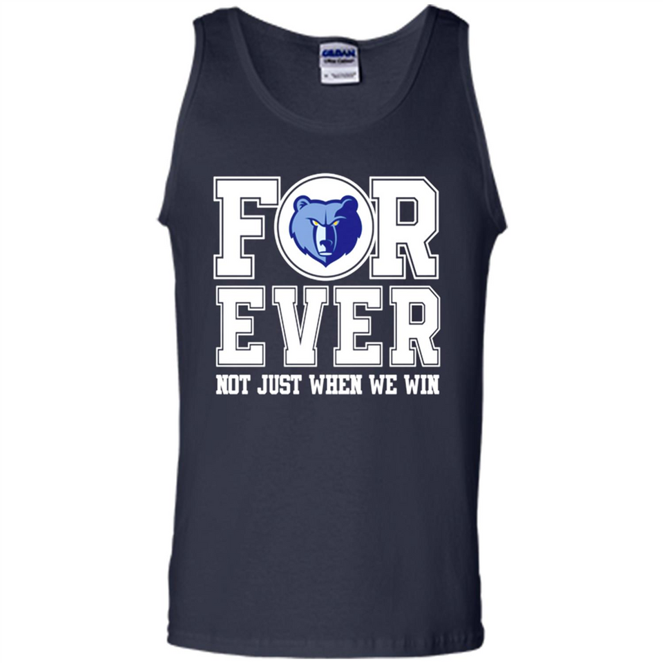 Memphis Grizzlies Forever For ever not just when we win - Tank Top