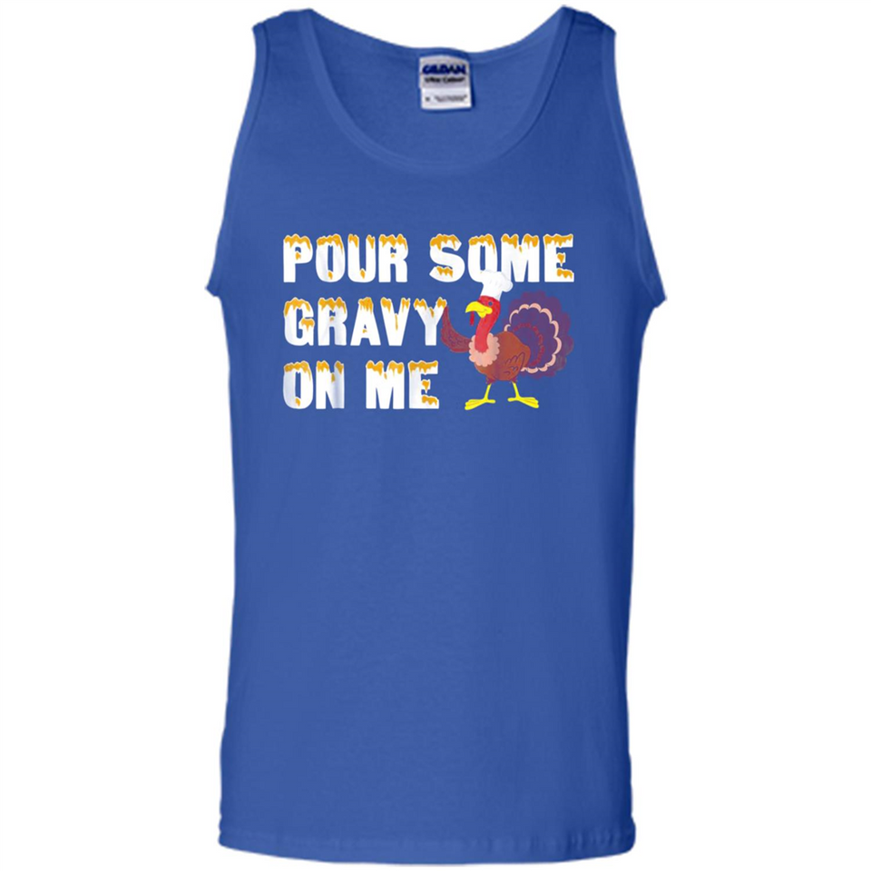 Pour Some Gravy On Me Funny Turkey Thanksgiving