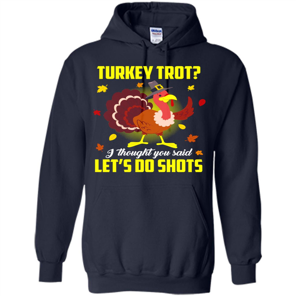 Turkey Thanksgiving I Thought You Said Let's Do Shots