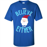 Santa Doesn't Believe In You Either Christmas Ls Shirt Gift - Shirt