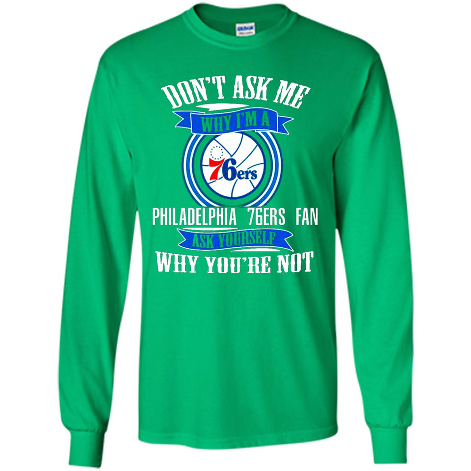 Don't Ask Me Why I'm A Philadelphia 76ers Fan Ask Yourself
