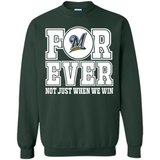 Milwaukee Brewers Forever For ever not just when we win - Sweatshirt