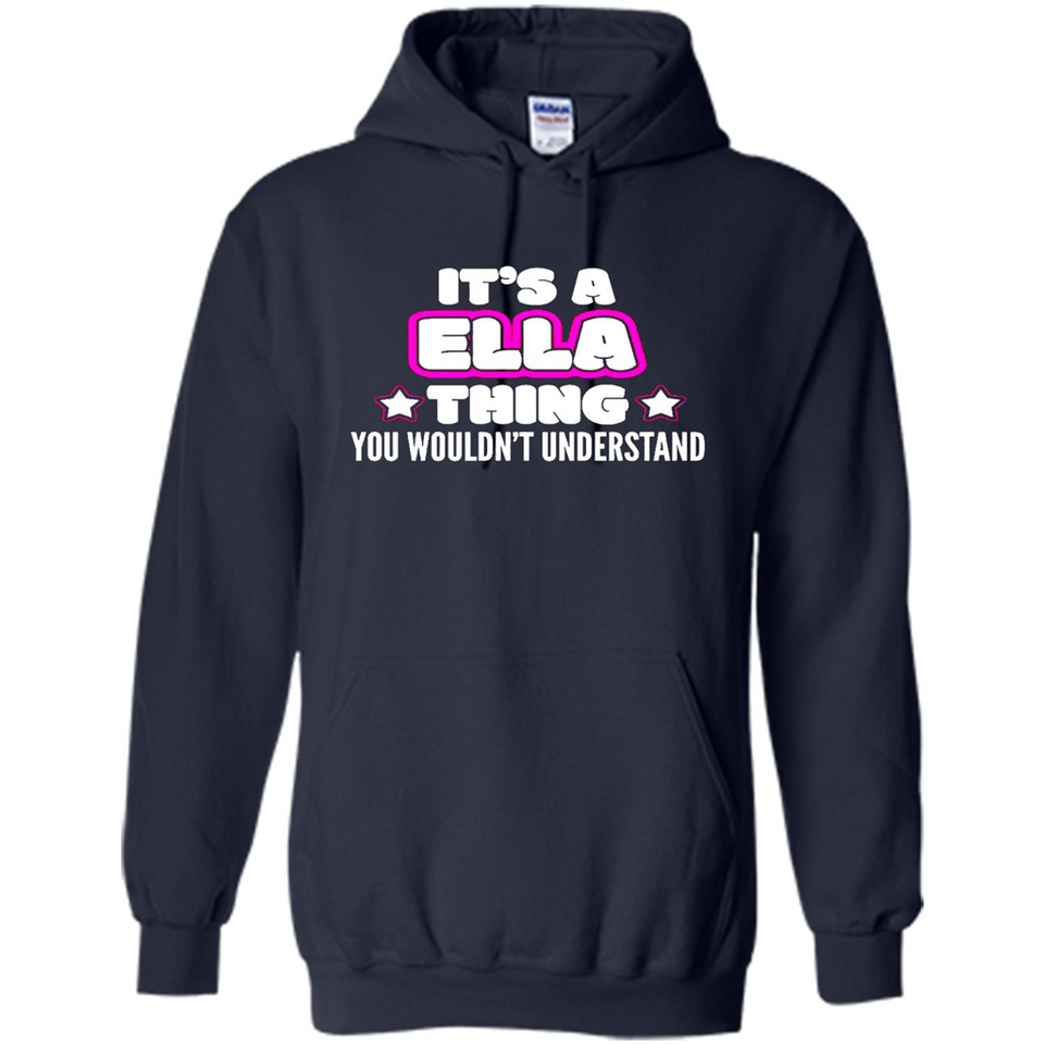 It's A Ella Thing You Wouldn't Understand - Hoodie