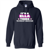 It's A Ella Thing You Wouldn't Understand - Hoodie