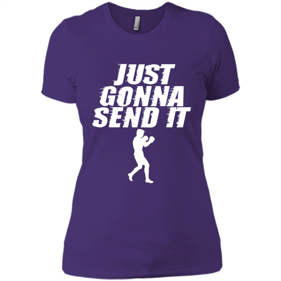 Just Gonna Send It Boxing Boxer Fighter Kick Fighting - Ladies' Boyfriend T-Shirt