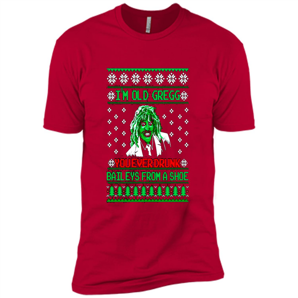 I'm old Gregg you ever drunk baileys from a shoe Christmas sweater PINGPONG