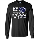 Dallas Cowboys Football My Heart is on that Field - Long Sleeve T-Shirt