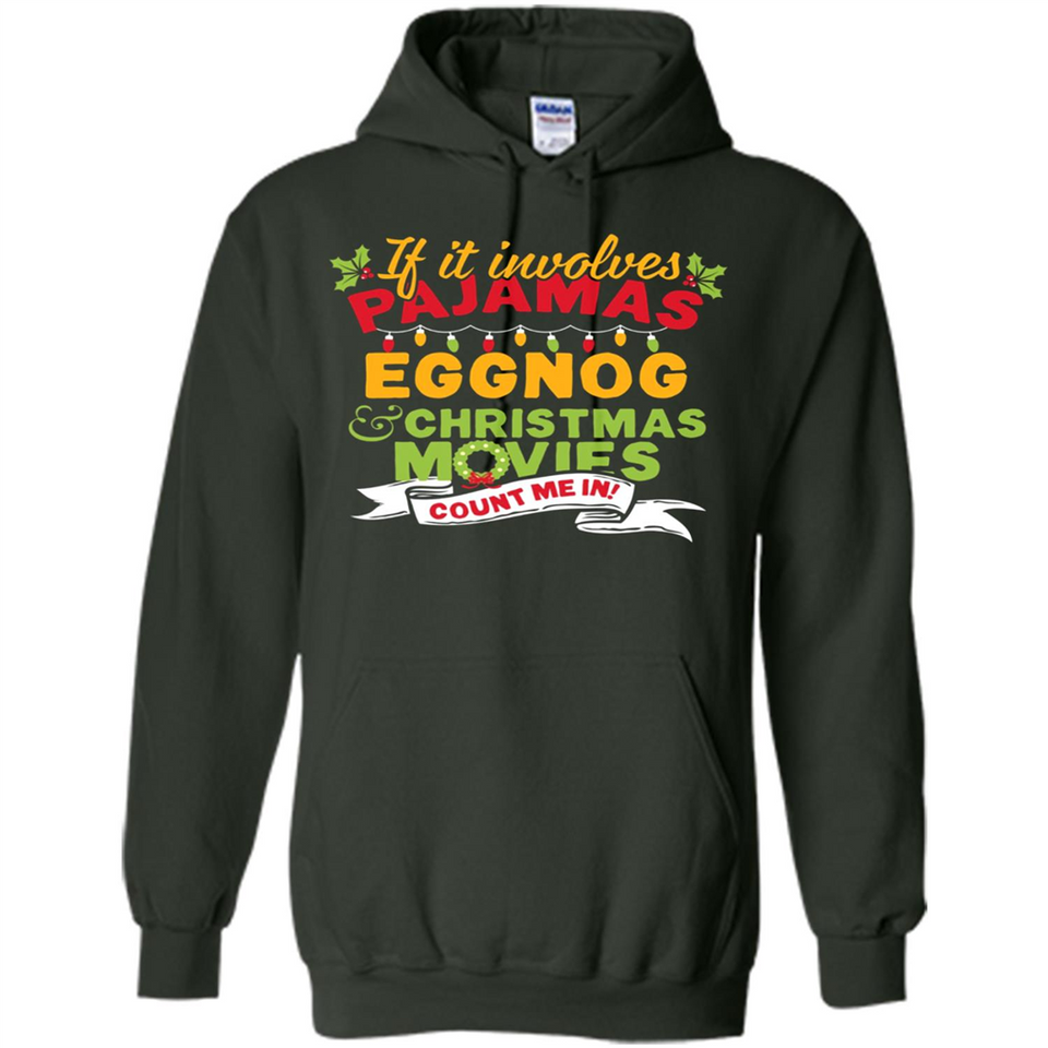 Pajamas, Eggnog and Christmas Movies Count Me In - Hoodie