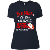 Be Nice To Nurse Santa Is Watching - Ladies' Boyfriend T-Shirt