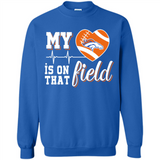 Denver Broncos Football My Heart is on that Field - Sweatshirt