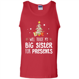Will Trade My Big Sister For Presents Christmas - Tank Top