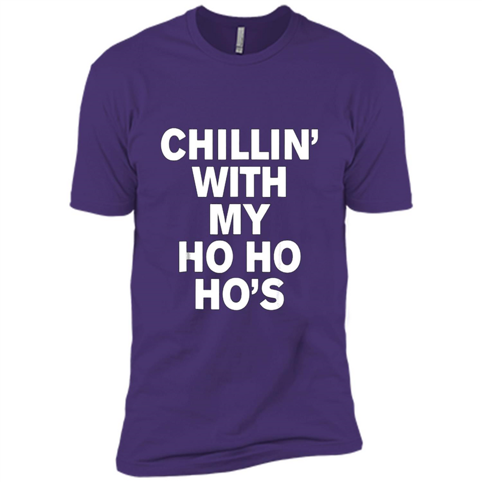 Chillin With My Ho Ho Ho's Funny Christmas - Premium Short Sleeve T-Shirt