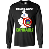 warrior against cannabis - Long Sleeve T-Shirt