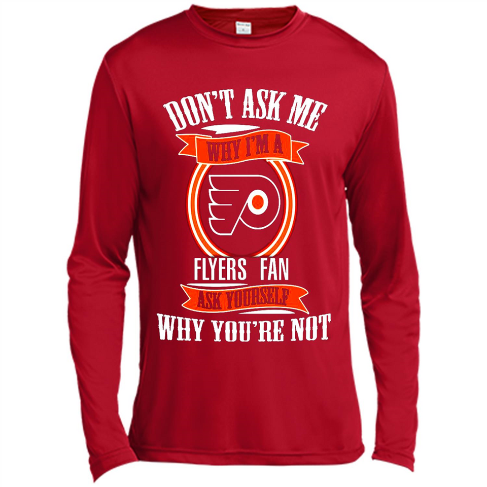 Don't Ask Me Why I'm A Philadelphia Flyers Fan Ask Yourself