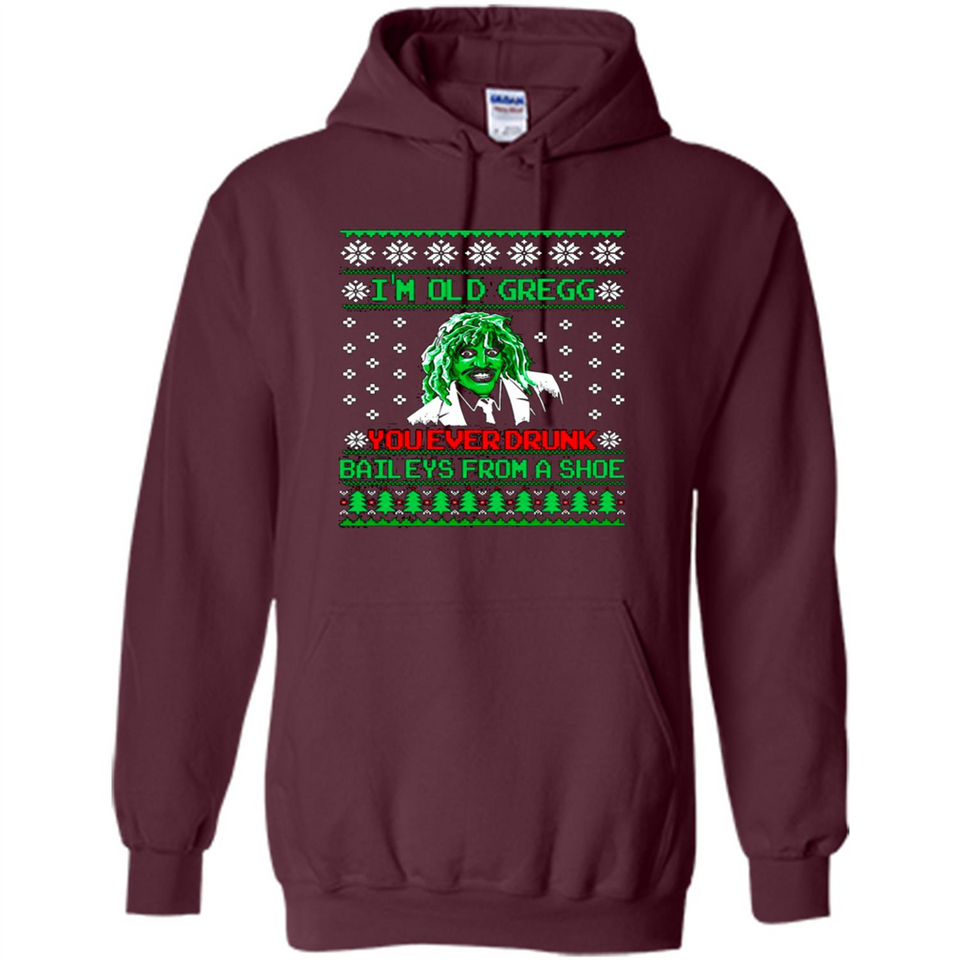 I'm old Gregg you ever drunk baileys from a shoe Christmas sweater PINGPONG