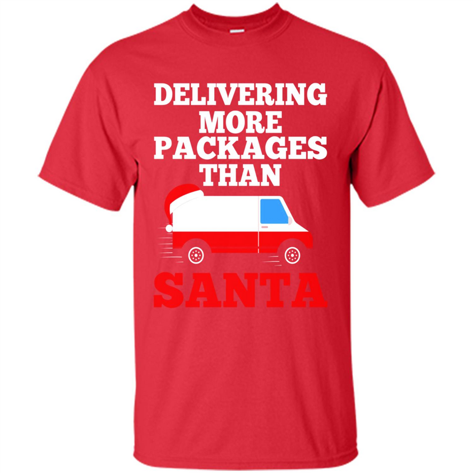 Delivering More Packages Than Santa Shirt - Postal Gift - Shirt