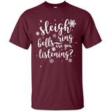 Sleigh Bells Ring Are You Listening Christmas Carol - Shirt