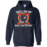 Don't Ask Me Why I'm A Philadelphia Flyers Fan Ask Yourself