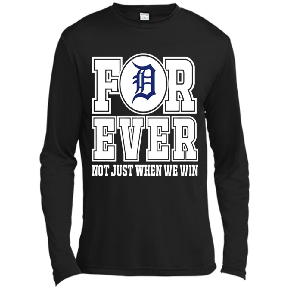 Detroit Tigers Forever For ever not just when we win - Canvas Long Sleeve T-Shirt
