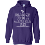 Reasons to be a Chicago White Sox Fan Complete List on Back - Hoodie